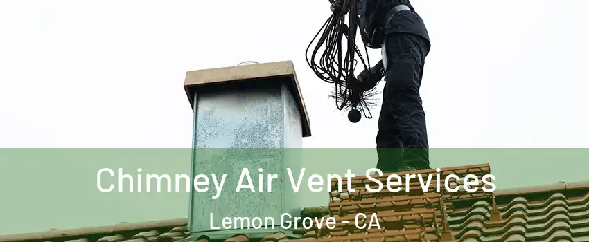  Chimney Air Vent Services Lemon Grove - CA