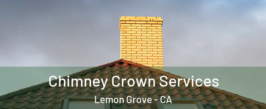 Chimney Crown Services Lemon Grove - CA