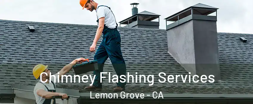 Chimney Flashing Services Lemon Grove - CA