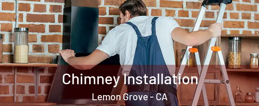  Chimney Installation Lemon Grove - CA
