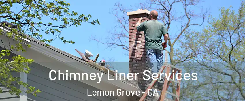  Chimney Liner Services Lemon Grove - CA