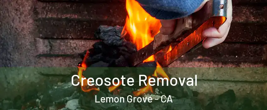  Creosote Removal Lemon Grove - CA