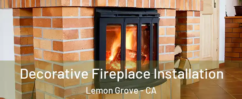  Decorative Fireplace Installation Lemon Grove - CA