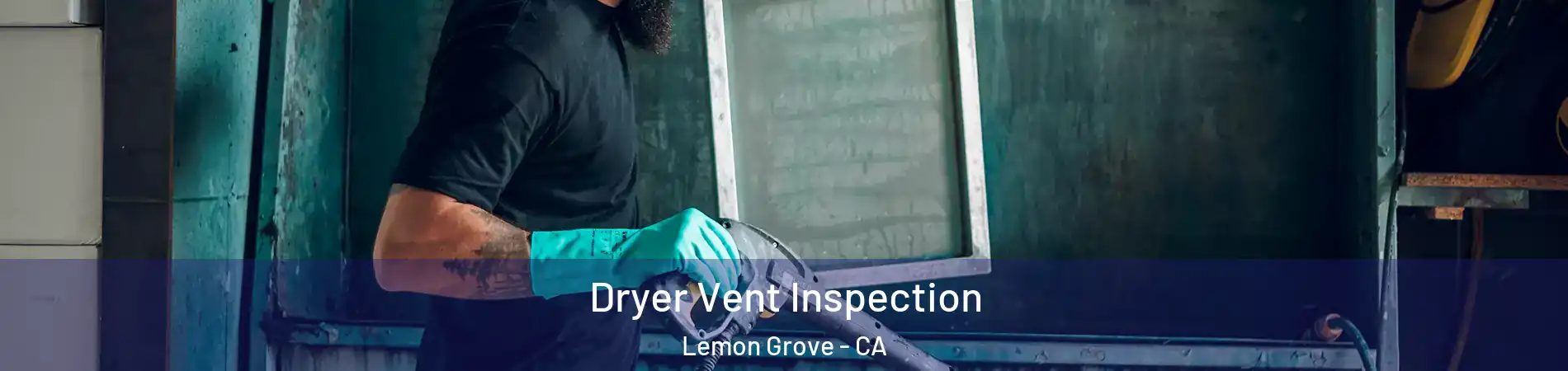  Dryer Vent Inspection Lemon Grove - CA