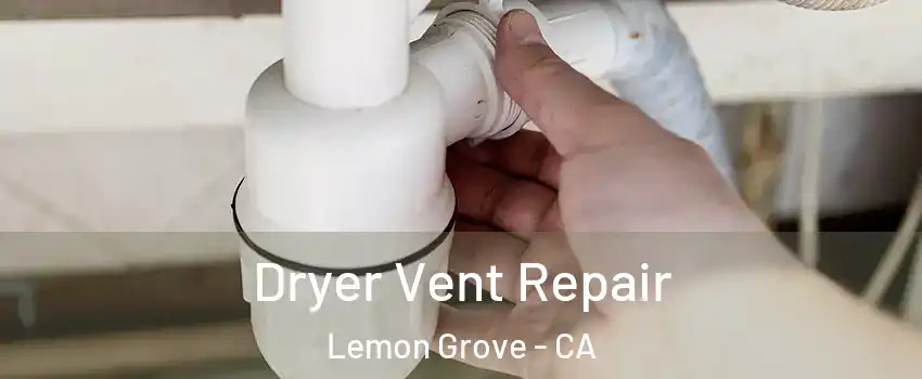  Dryer Vent Repair Lemon Grove - CA