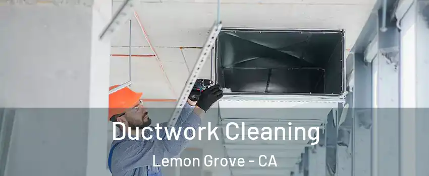  Ductwork Cleaning Lemon Grove - CA