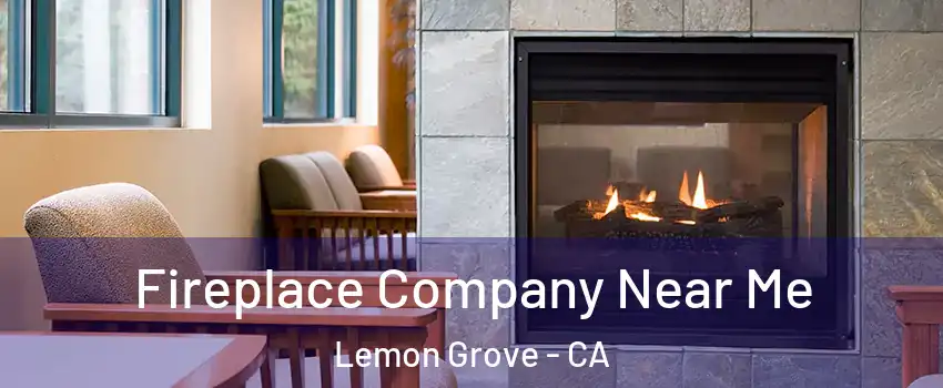  Fireplace Company Near Me Lemon Grove - CA