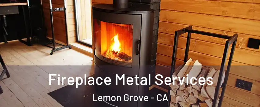 Fireplace Metal Services Lemon Grove - CA