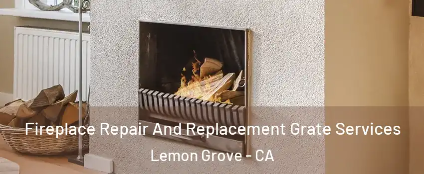  Fireplace Repair And Replacement Grate Services Lemon Grove - CA