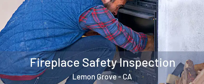  Fireplace Safety Inspection Lemon Grove - CA