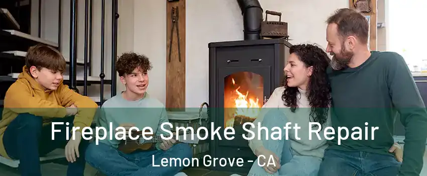  Fireplace Smoke Shaft Repair Lemon Grove - CA