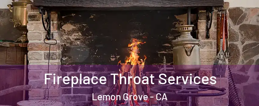  Fireplace Throat Services Lemon Grove - CA