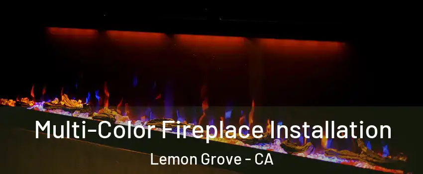  Multi-Color Fireplace Installation Lemon Grove - CA
