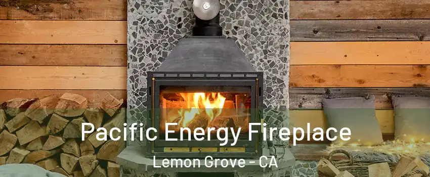  Pacific Energy Fireplace Lemon Grove - CA