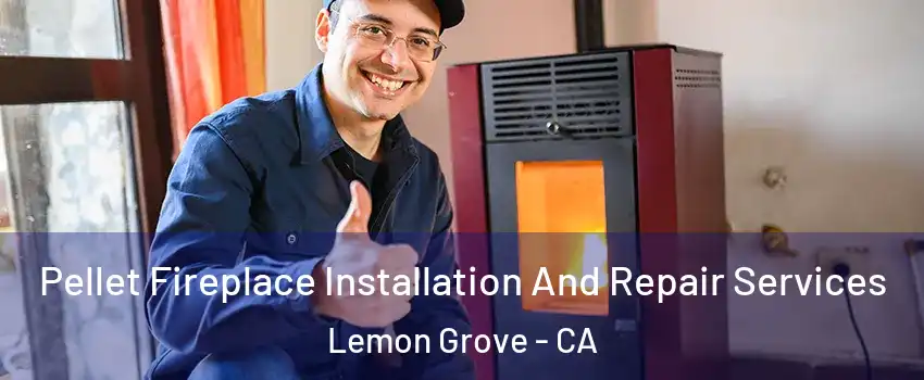  Pellet Fireplace Installation And Repair Services Lemon Grove - CA
