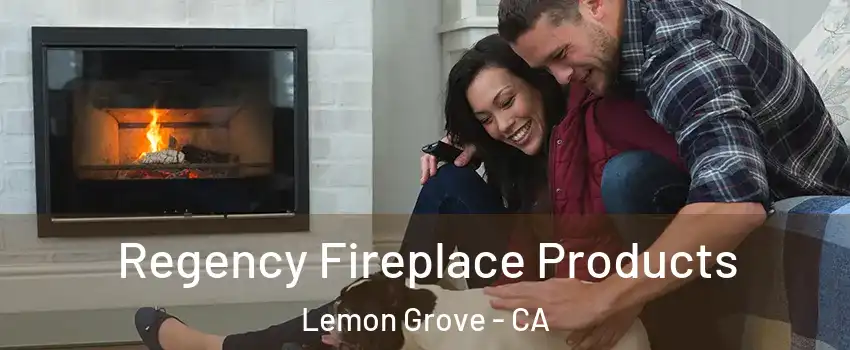  Regency Fireplace Products Lemon Grove - CA