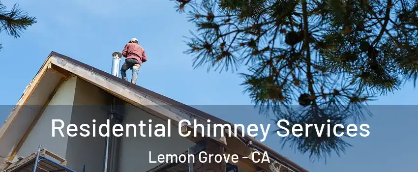  Residential Chimney Services Lemon Grove - CA