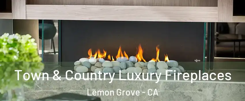  Town & Country Luxury Fireplaces Lemon Grove - CA