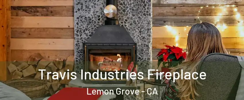  Travis Industries Fireplace Lemon Grove - CA