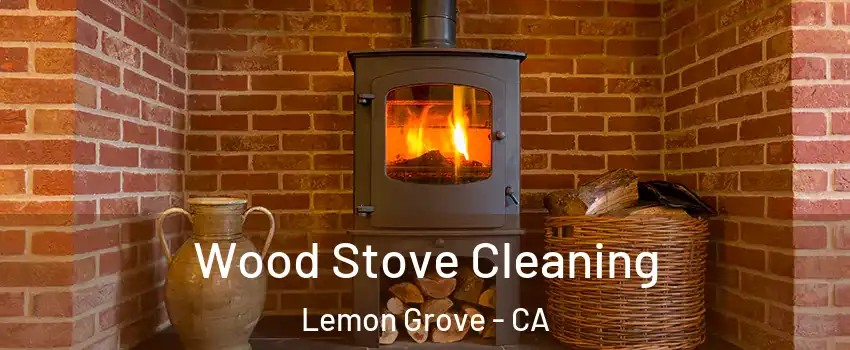  Wood Stove Cleaning Lemon Grove - CA