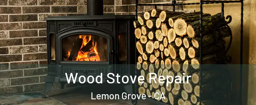  Wood Stove Repair Lemon Grove - CA